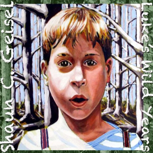 Geisel's Music Amazon MusicでShaun C. GeiselのLuke's Wild Yearsを再生する