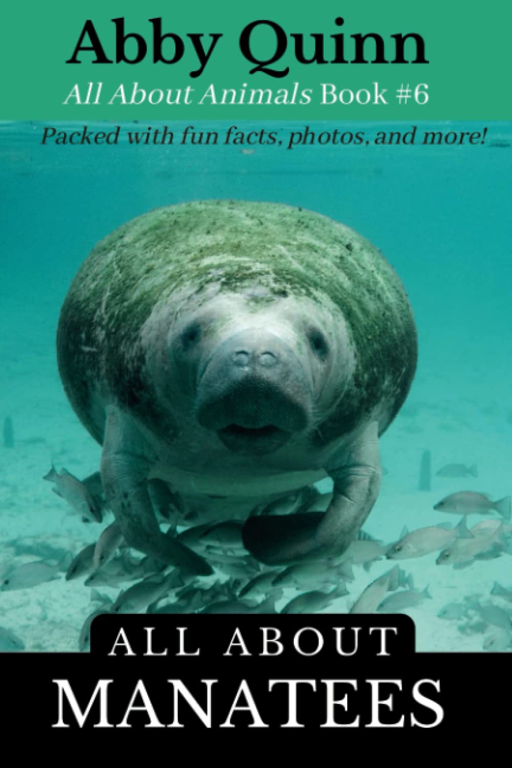 All About Manatees: An Animal Facts Book For Kids (All About Animals)