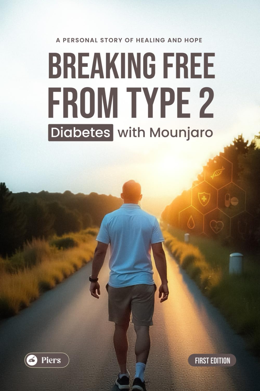 Breaking Free From Type 2 Diabetes with Mounjaro: A PERSONAL STORY OF HEALING AND HOPE