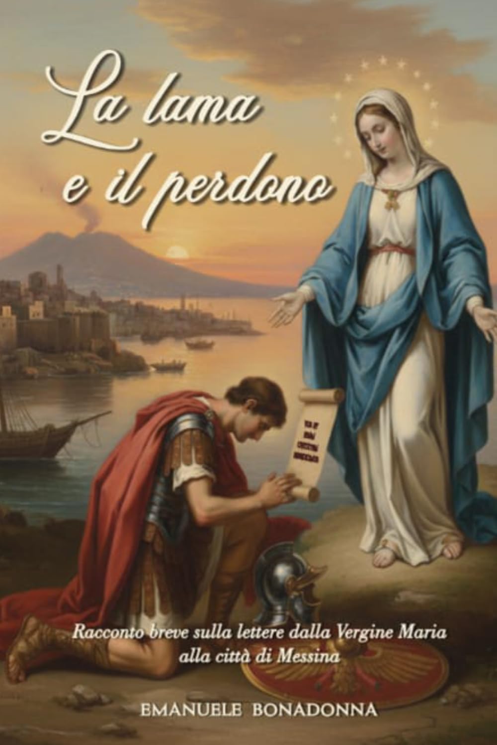 La lama e il perdono: Racconto breve sulla Lettera della Vergine Maria alla città di Messina