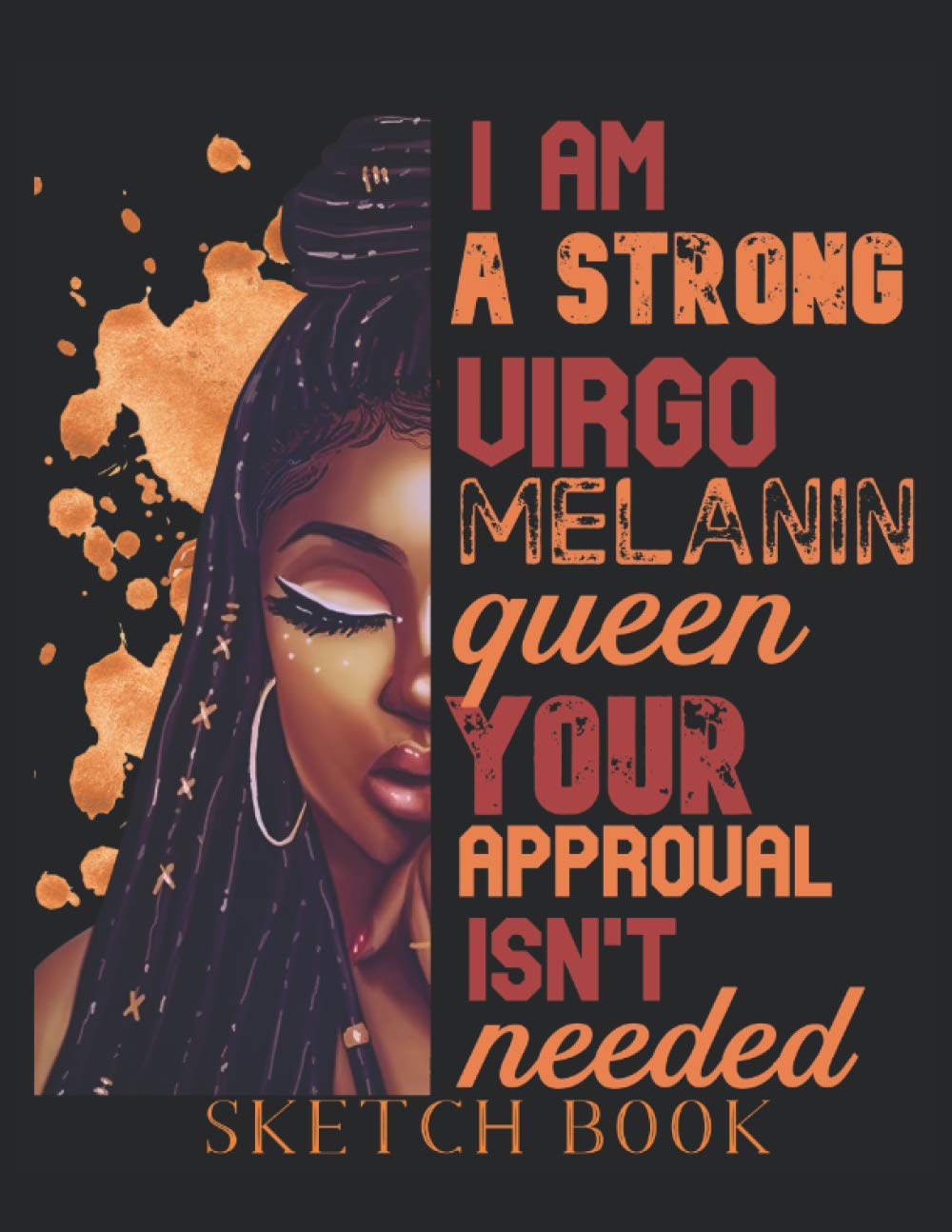 I Am A Strong Virgo Melanin Queen Sketch Book: These Black Girl drawing books for women tfeaturing a simple graphic design of a beautiful lady with braids and with sassy text.
