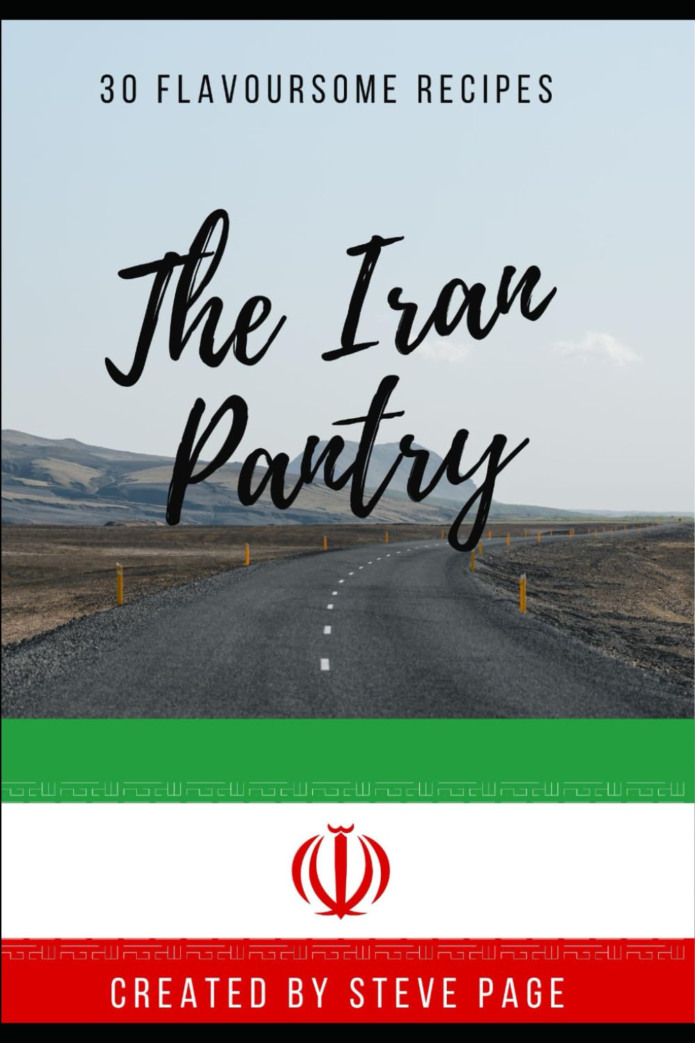 The Iran Pantry: 30 Traditional Recipe's (The World Pantry)