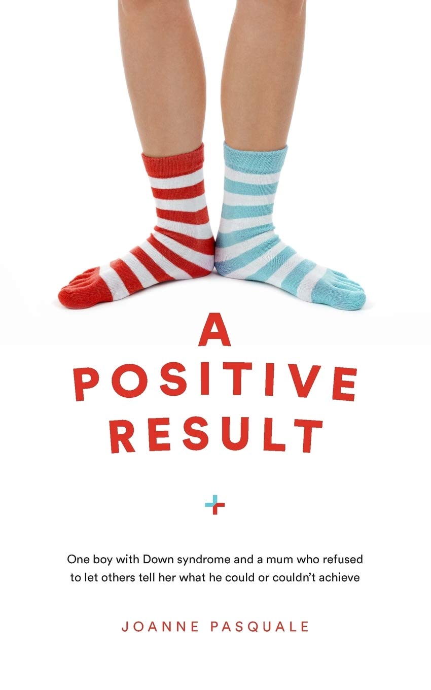 A Positive Result: One boy with Down syndrome and a mum who refused to let others tell her what he could or couldn't achieve