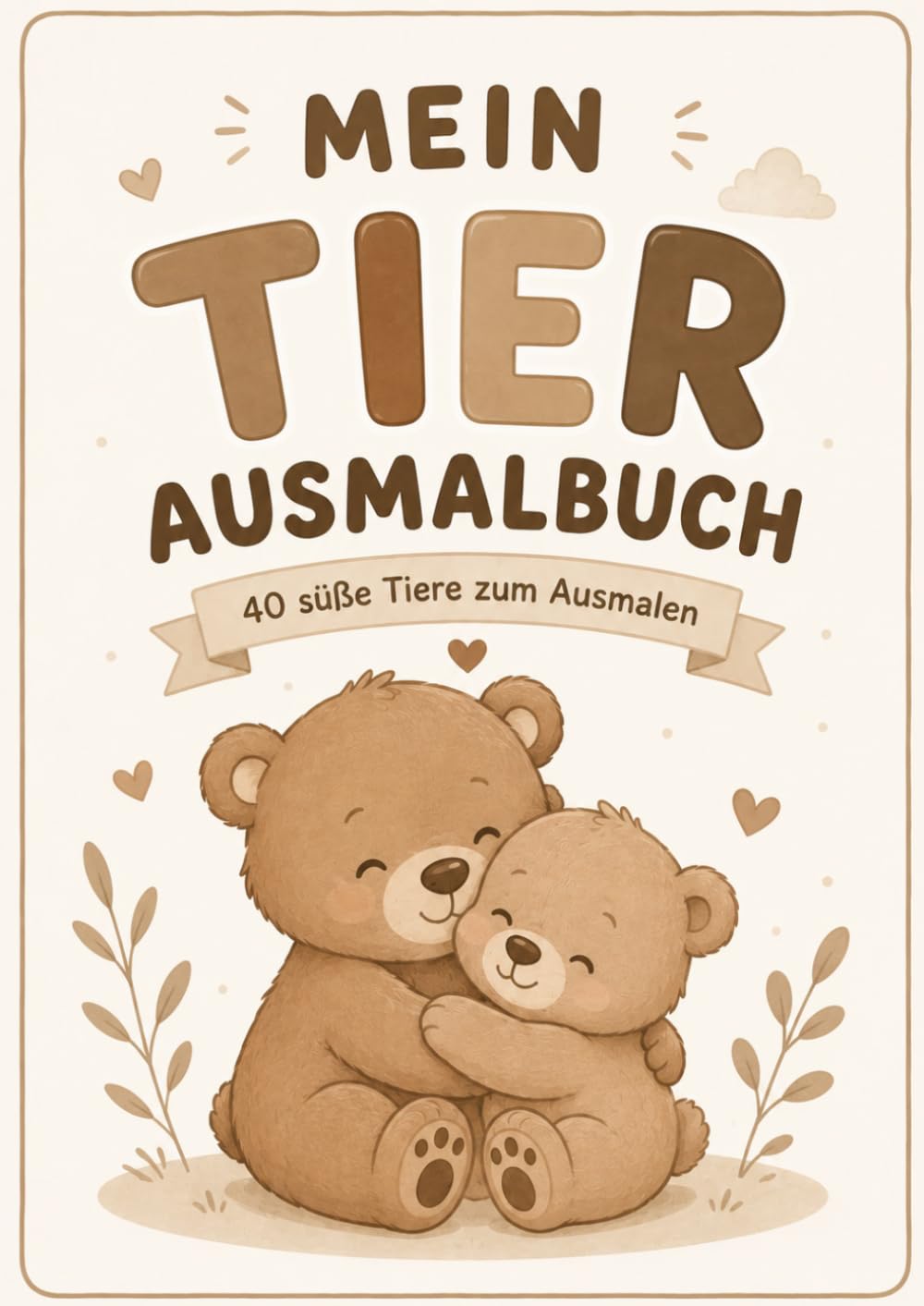 Mein Tier Ausmalbuch: 40 süße Tiere zum Ausmalen – Einfaches Malbuch für Kinder ab 2 Jahren