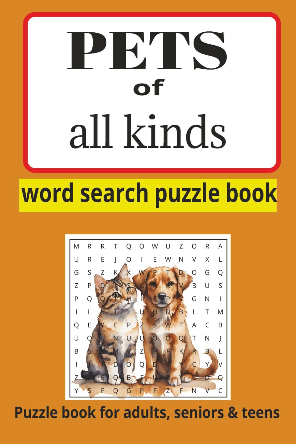 Pets of all kind word search puzzle: Word searches with easy to read print about Pets of all kind and more/6x9 inches, 110 pages/ 50 + puzzles... Gift for vacations and holidays