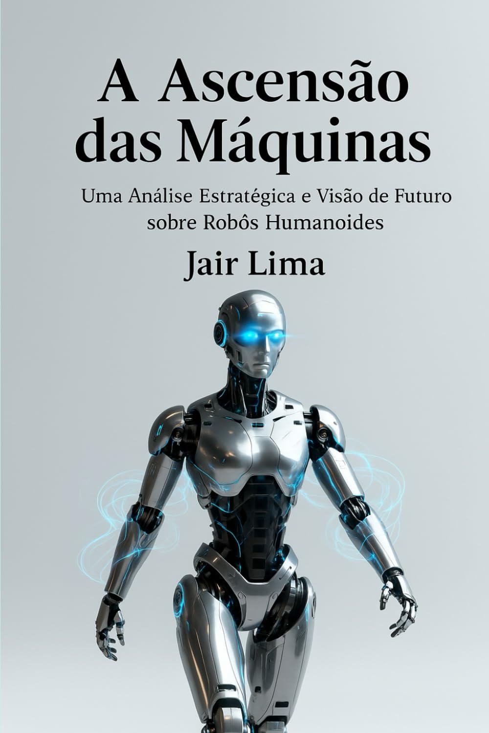 A Ascensão das Máquinas: Uma Análise Estratégica e Visão de Futuro sobre Robôs Humanoides