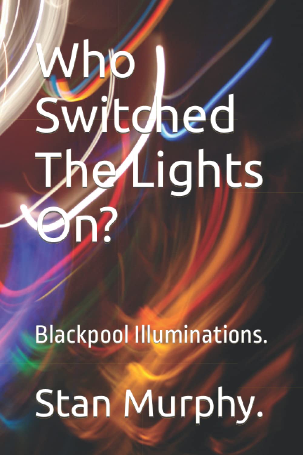 Who Switched The Lights On?: Blackpool Illuminations.