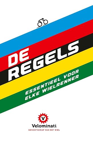 De Regels: Essentieel voor elke wielrenner (Dutch Edition)