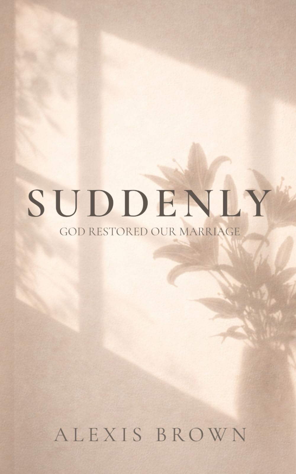 Suddenly: God Restored Our Marriage