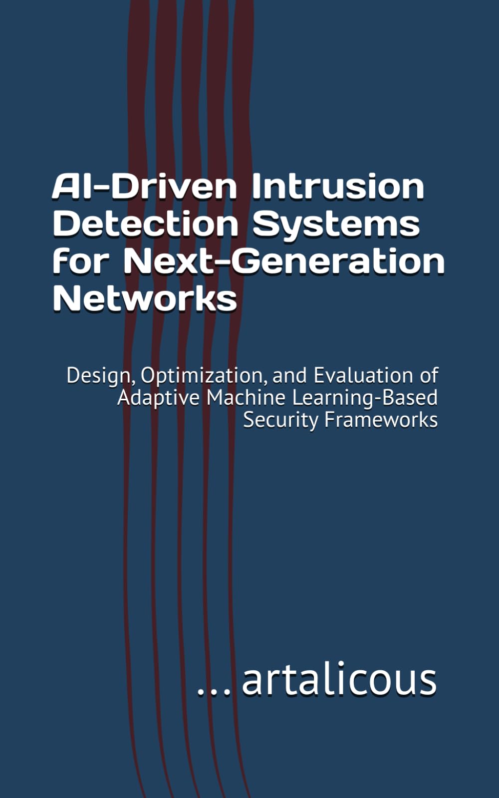 AI-Driven Intrusion Detection Systems for Next-Generation Networks: Design, Optimization, and Evaluation of Adaptive Machine Learning-Based Security Frameworks