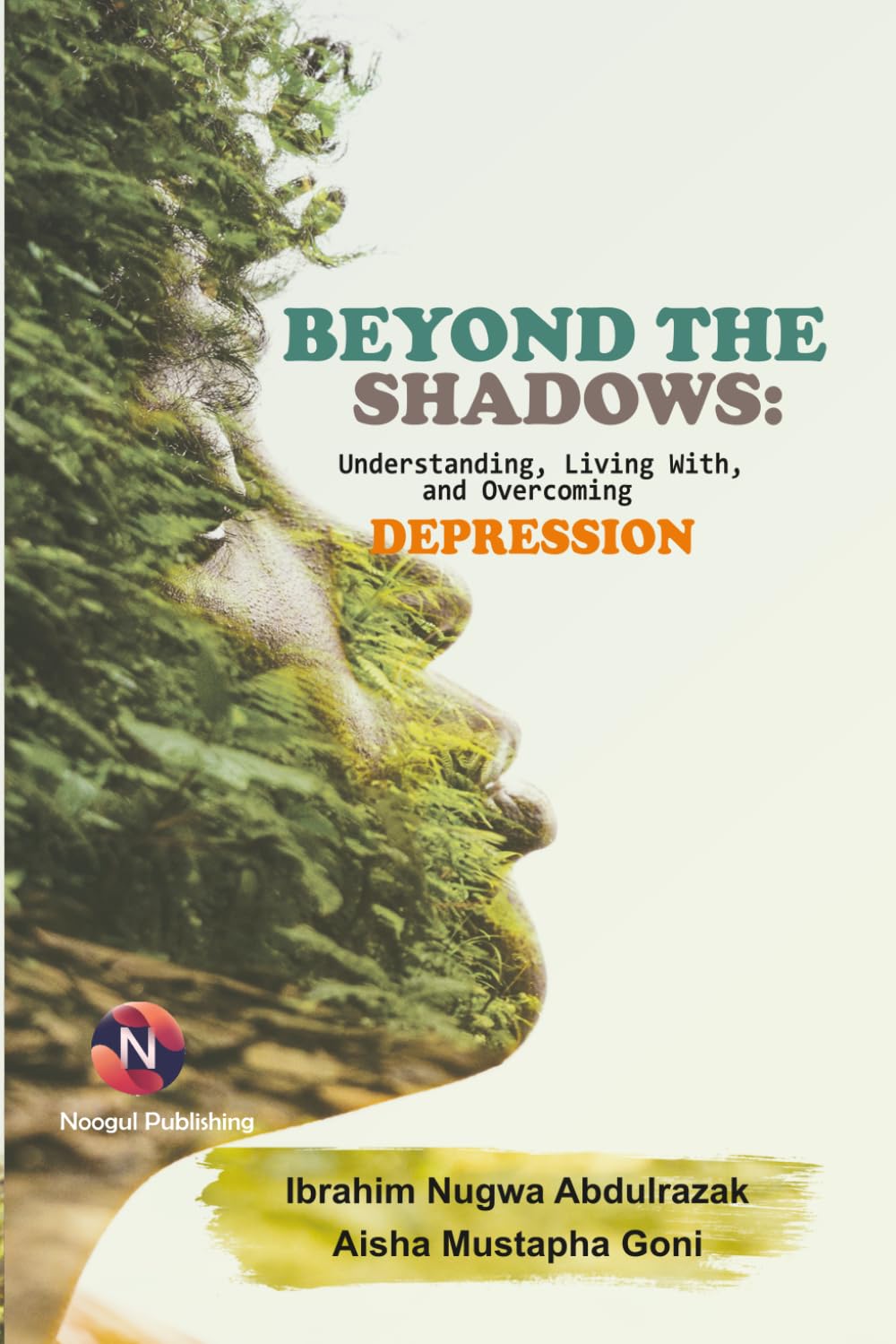Beyond The Shadows: Understanding, Living With, and Overcoming Depression