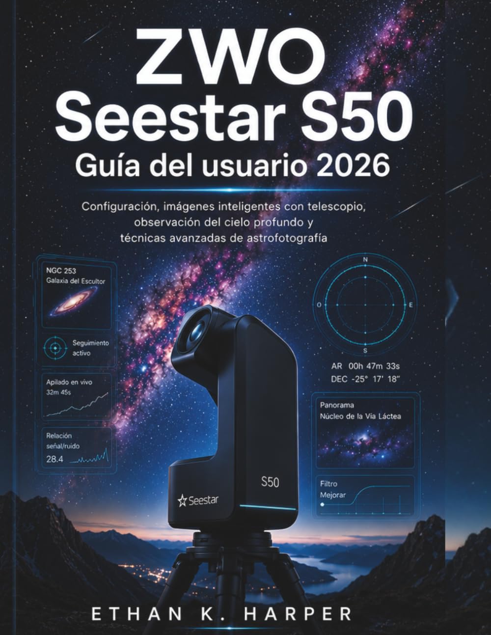 Guía del usuario de ZWO Seestar S50 2026: Configuración, Captura Inteligente con Telescopio, Observación del Espacio Profundo y Técnicas Avanzadas de Astrofotografía