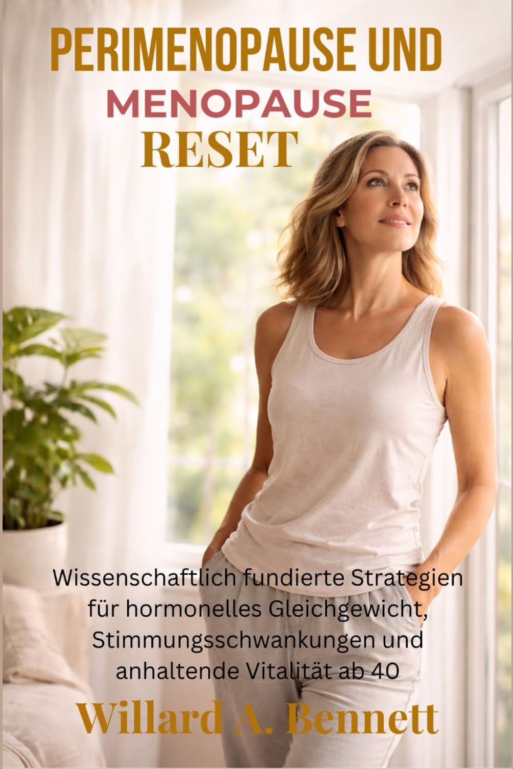 PERIMENOPAUSE UND MENOPAUSE RESET: Wissenschaftlich fundierte Strategien für hormonelles Gleichgewicht, Stimmungsschwankungen und anhaltende Vitalität ab 40