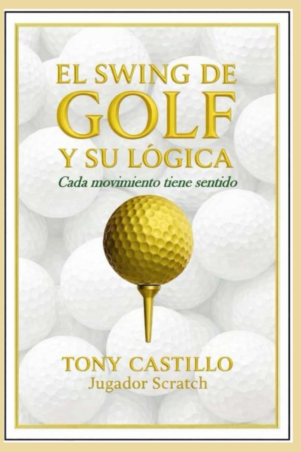EL SWING DE GOLF Y SU LÓGICA – Cada movimiento tiene sentido - (LIBROS DE GOLF)