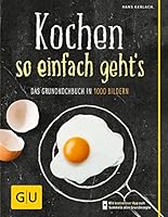 Kochen - so einfach geht's: Das Grundkochbuch in 1000 Bildern 3833833394 Book Cover