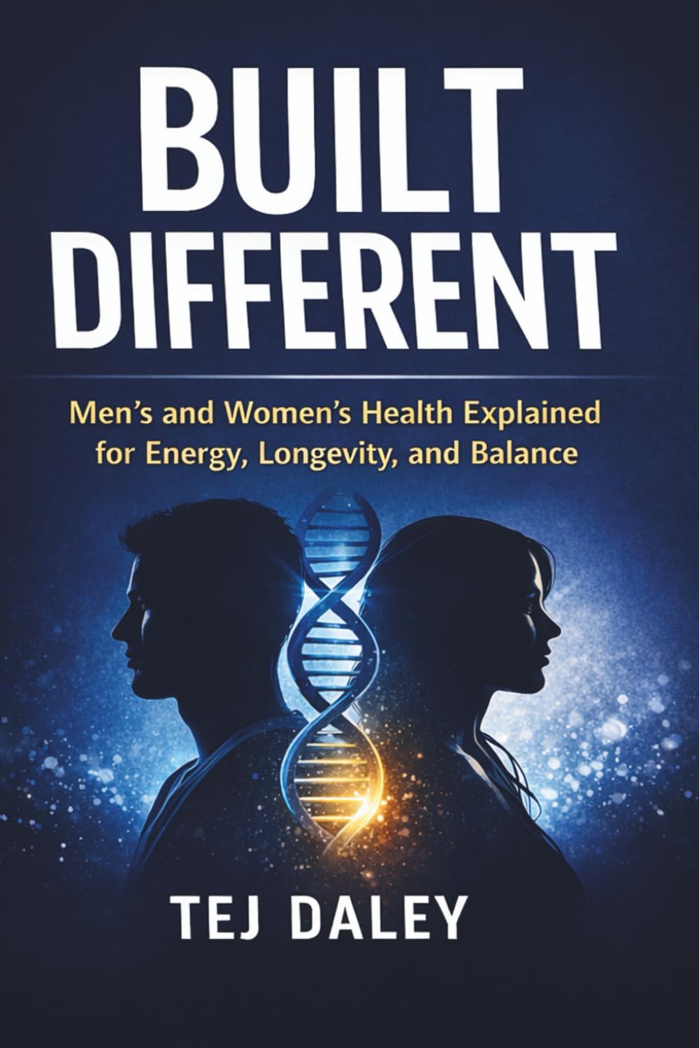 Built Different: Men’s and Women’s Health Explained for Energy, Longevity, and Balance
