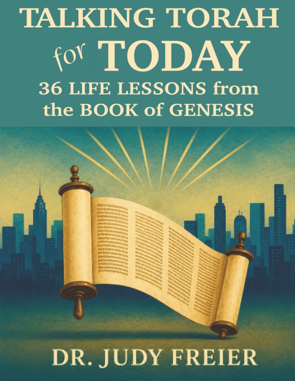 Talking Torah for Today: 36 Life Lessons from the Book of Genesis