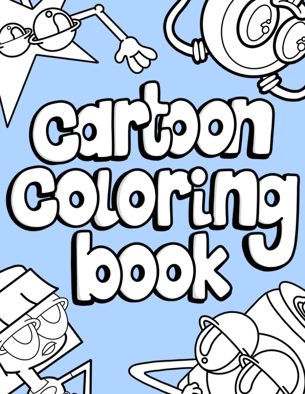 Cartoon Coloring Book: Coloring Book for Adults Teens and Children Featuring Super Unique Cartoon Characters with Easy and Simple Designs for Stress Relief and Relaxation