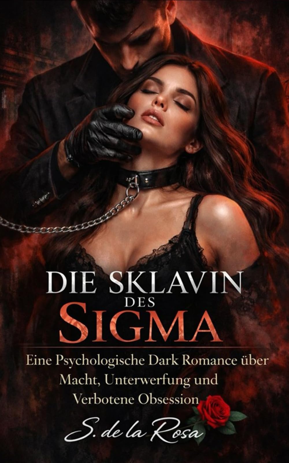 DIE SKLAVIN DES SIGMA: Eine Psychologische Dark Romance über Macht, Unterwerfung und Verbotene Obsession (Dark Romance: Dominante Männer, Gefährliche Obsession und Intensive Psychologische Erotik)