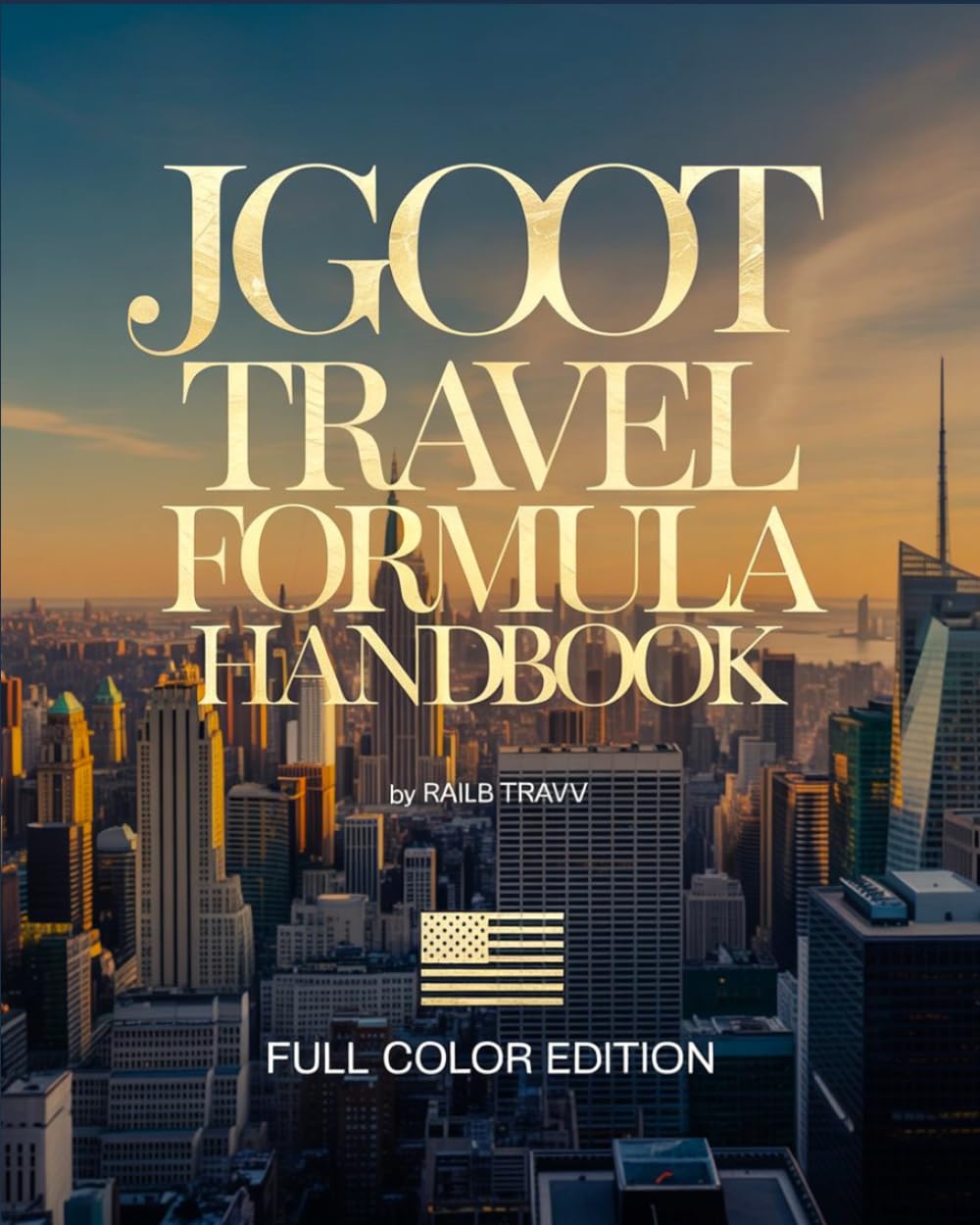 JGOOT Travel Formula Handbook: Your Ultimate Guide to Travel Smarter, Spend Less, Local Experiences, and Live Like a Local