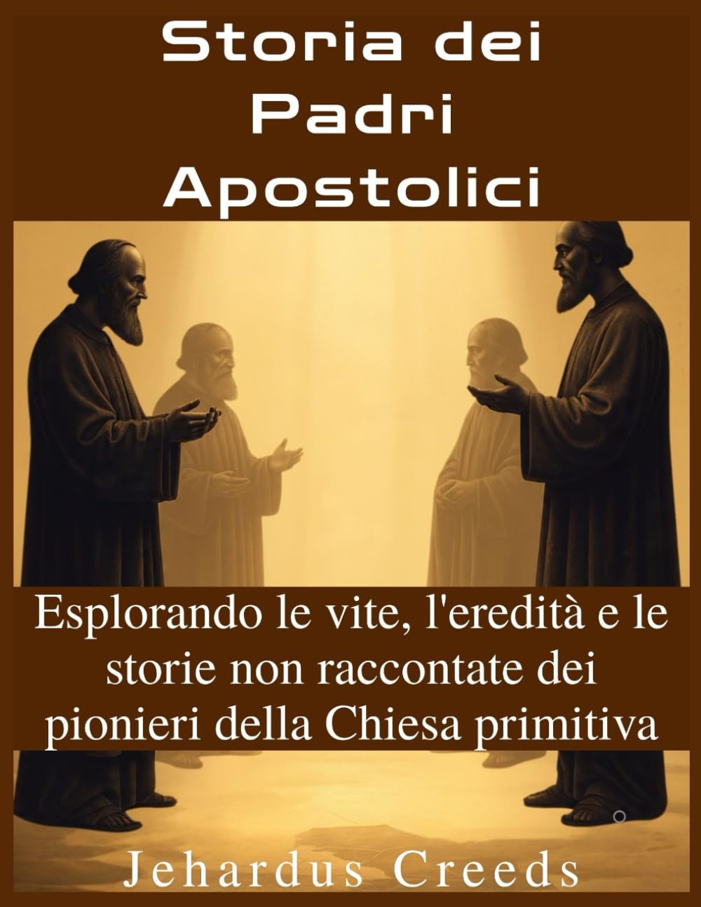 Storia dei Padri Apostolici: Esplorando le vite, l'eredità e le storie non raccontate dei pionieri della Chiesa primitiva