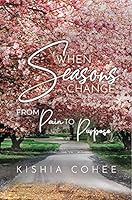 "When Seasons Change from Pain to Purpose" 1952327296 Book Cover