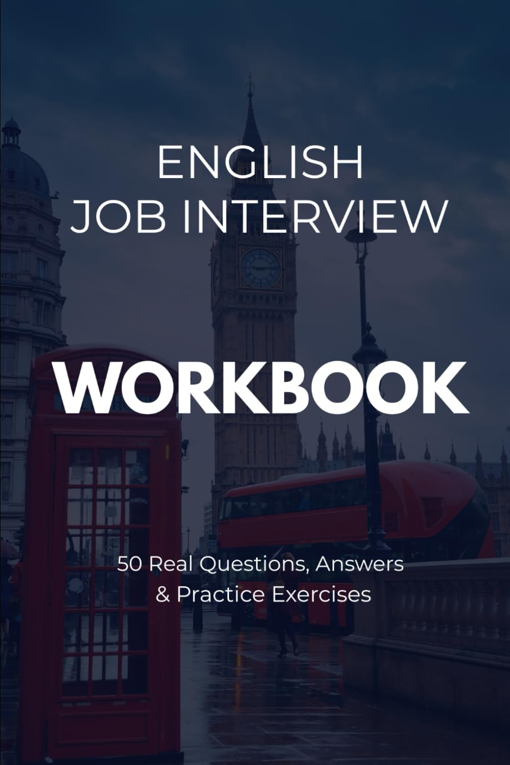 English Job Interview Workbook: 50 Real Questions, Answers & Practice Exercises for Non-Native Speakers