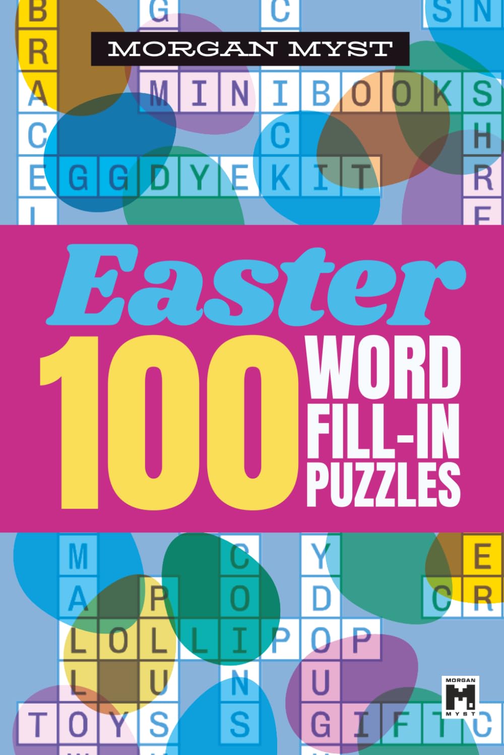Word Fill In Puzzles for Adults Large Print - Easter Edition: 100 Easter Themed Puzzles | With Starter Word | Relaxing Spring Puzzle Gift (Morgan Myst Puzzle Books Collection)