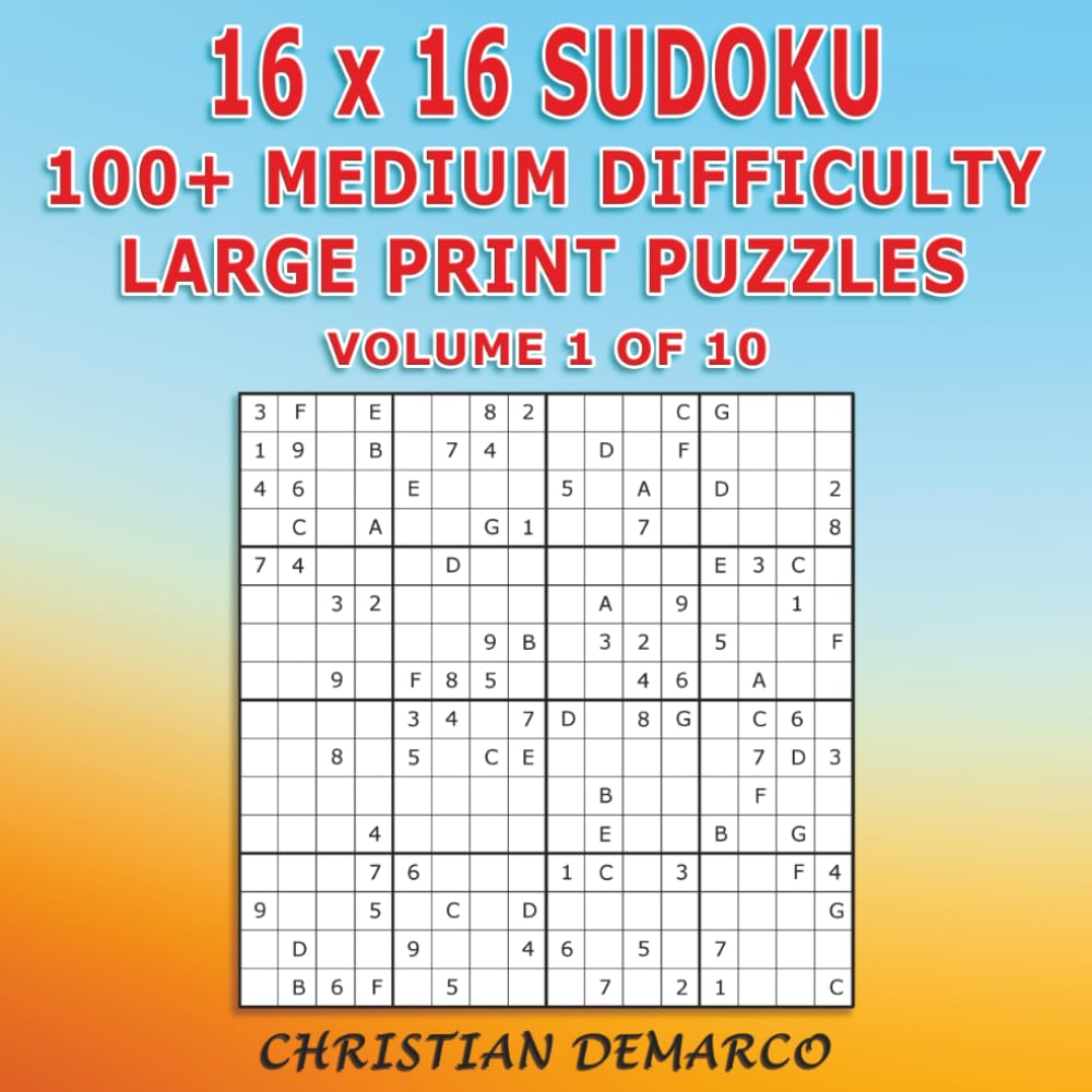 16x16 Sudoku – 100+ Medium Difficulty Large Print Puzzles: Ideal for Beginners - Volume 1 of 10