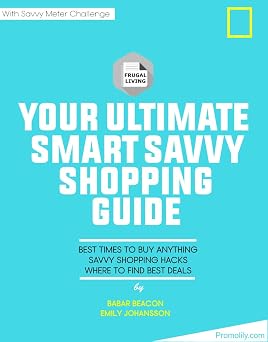 Best Times to Buy Anything Your Ultimate Frugal Living Guide to Become Savvy Shopper & Save Money on Everything, Every Day