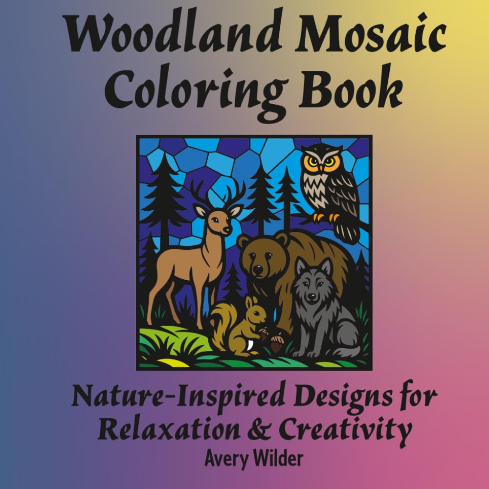 Woodland Mosaic Coloring Book: Nature-Inspired Designs for Relaxation & Creativity