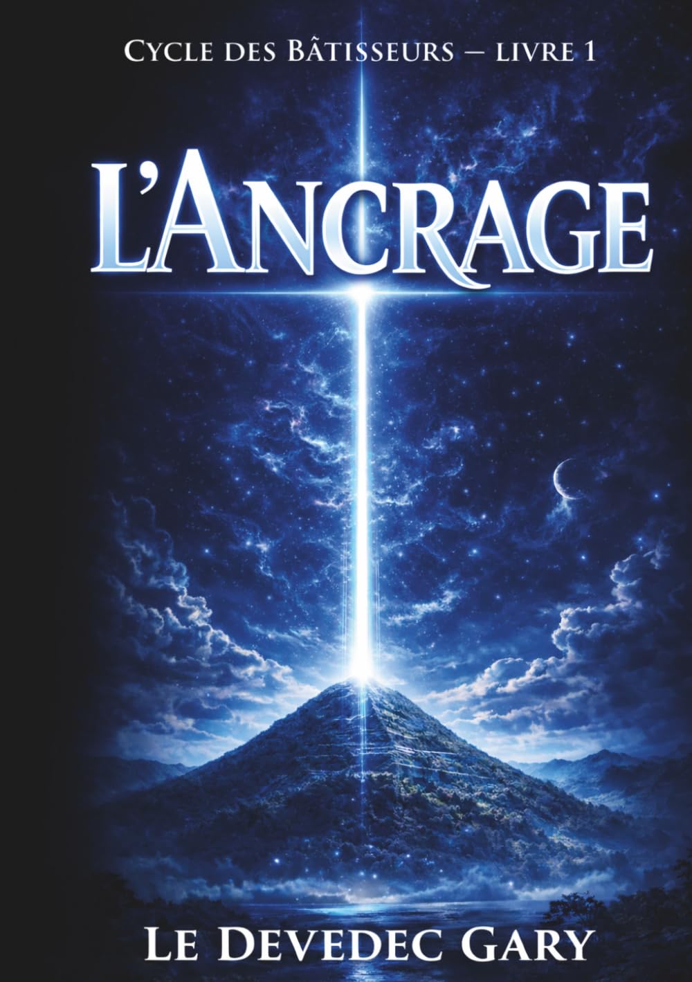 L'ancrage: Cycle des Bâtisseurs — Livre 1