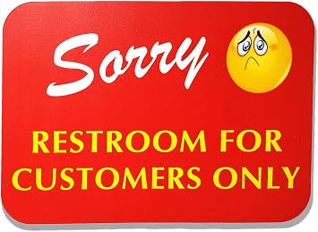 Sorry Restroom for Customers Only Sign | Bathroom Sign for Restaurants, Stores, Businesses | 10 x 7