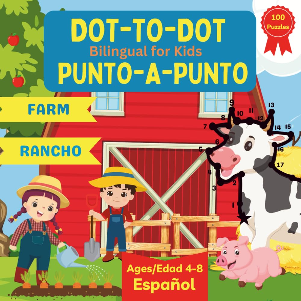 Dot to Dot Bilingual for Kids - Farm (Spanish): 100 Fun Puzzles - English and Spanish Language Learning - Ages 4-8