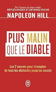 Plus malin que le Diable: Les 7 secrets pour triompher de tous les obstacles jusqu