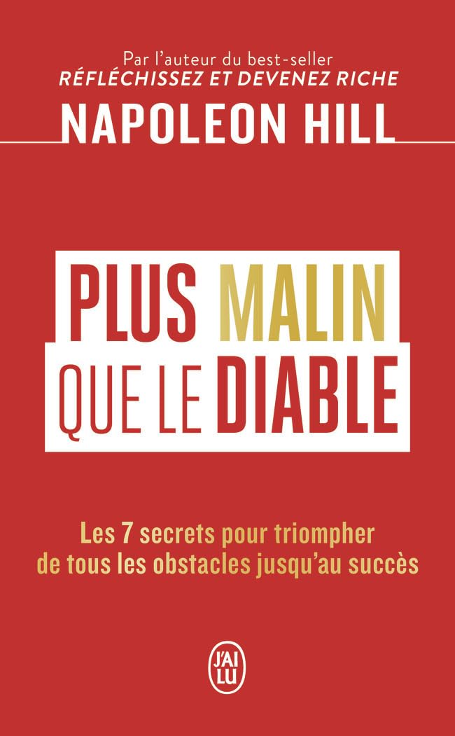 Plus malin que le Diable: Les 7 secrets pour triompher de tous les obstacles jusqu'au succès
