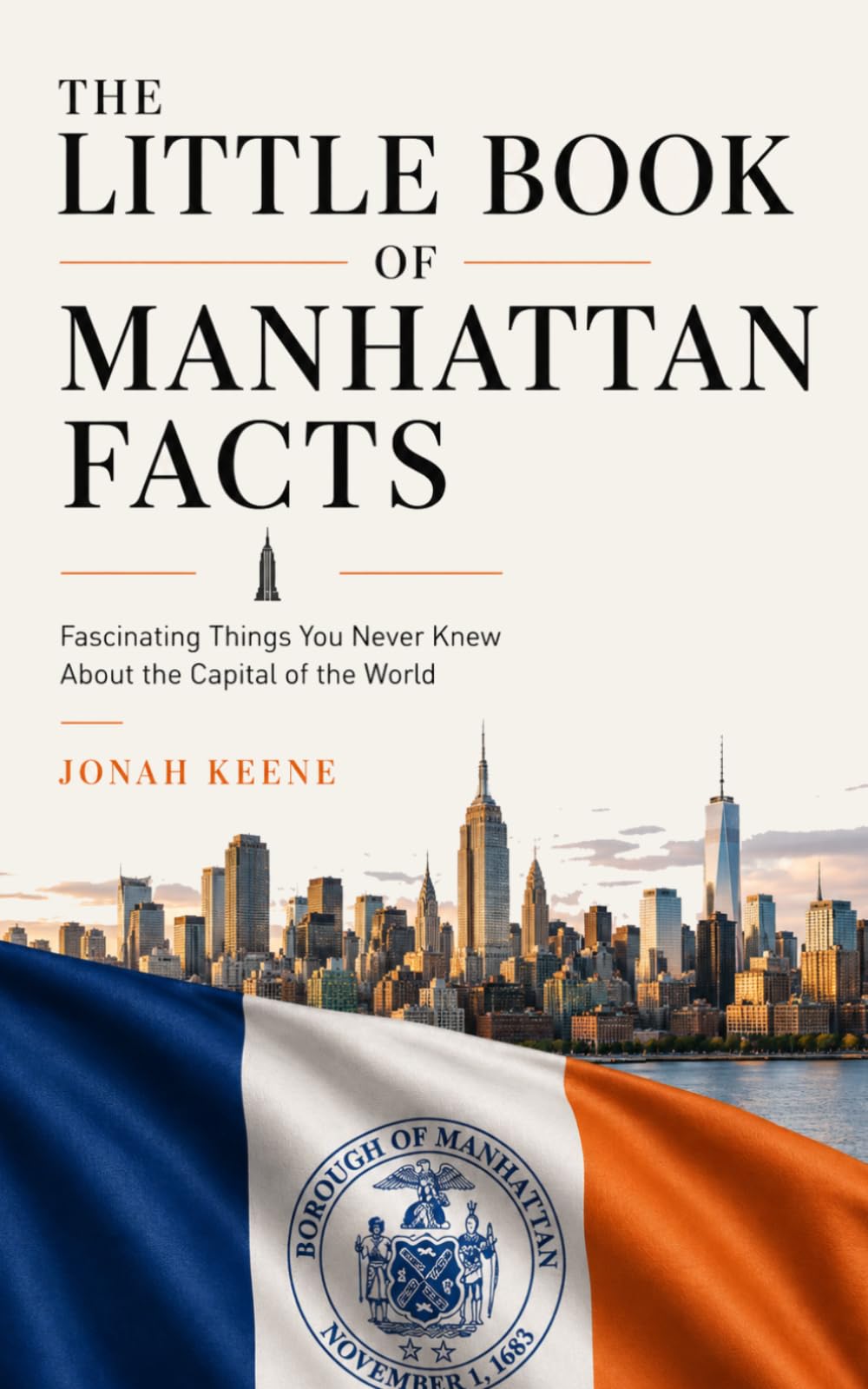 The Little Book of Manhattan Facts: Fascinating Things You Never Knew About the Capital of the World