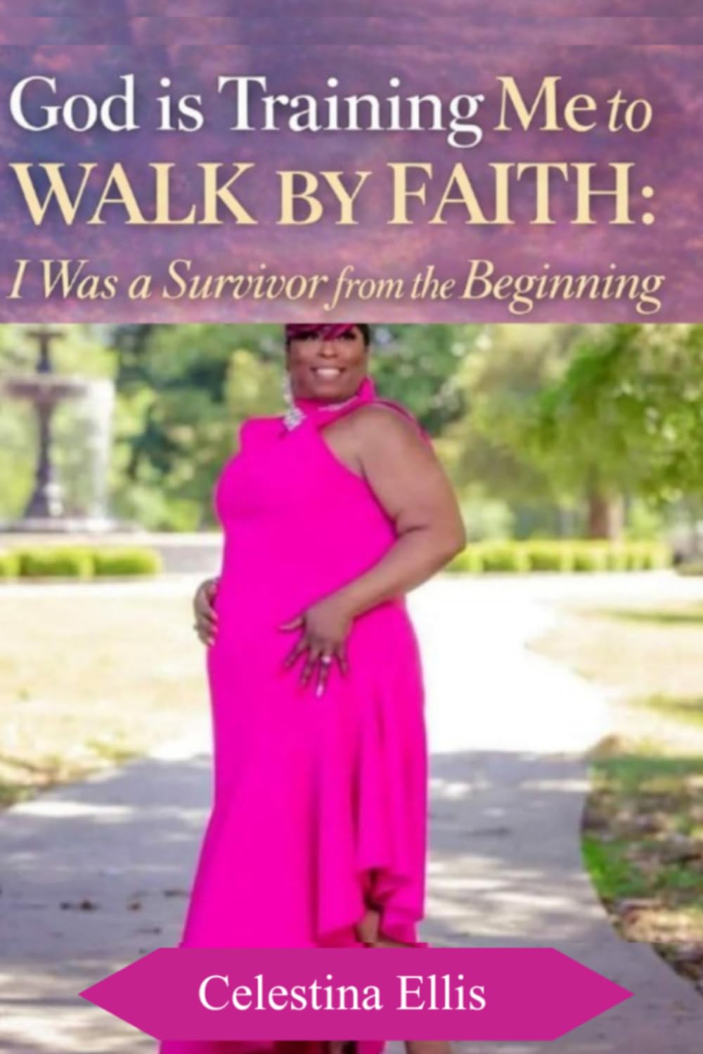 God is Training Me to Walk by Faith: I Was a Survivor from the Beginning      Paperback – March 28, 2026