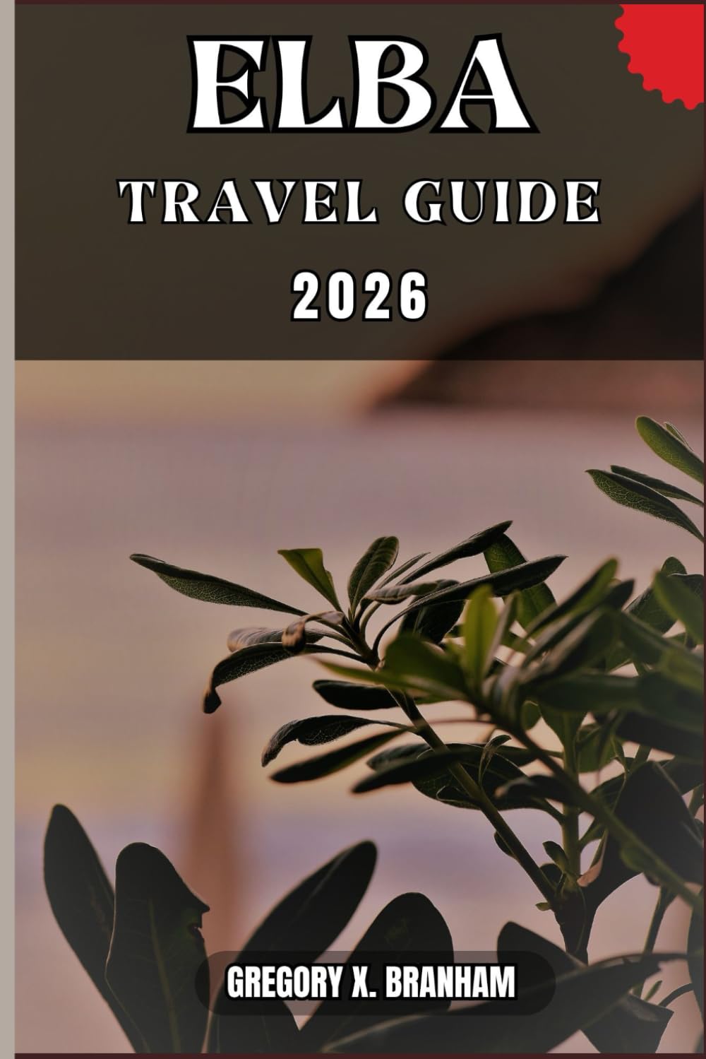 ELBA TRAVEL GUIDE: A Practical Guide to Discovering Culture, Nature, Hidden Gems, and Must-See Highlights.