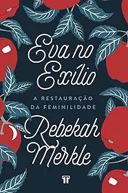 Eva no exílio: a restauração da feminilidade