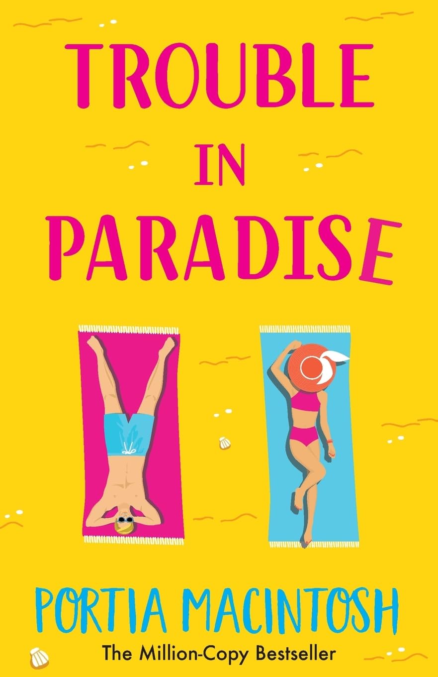 Trouble in Paradise: An absolutely hilarious enemies-to-lovers summer romantic comedy from MILLION-COPY bestseller Portia MacIntosh for 2024
