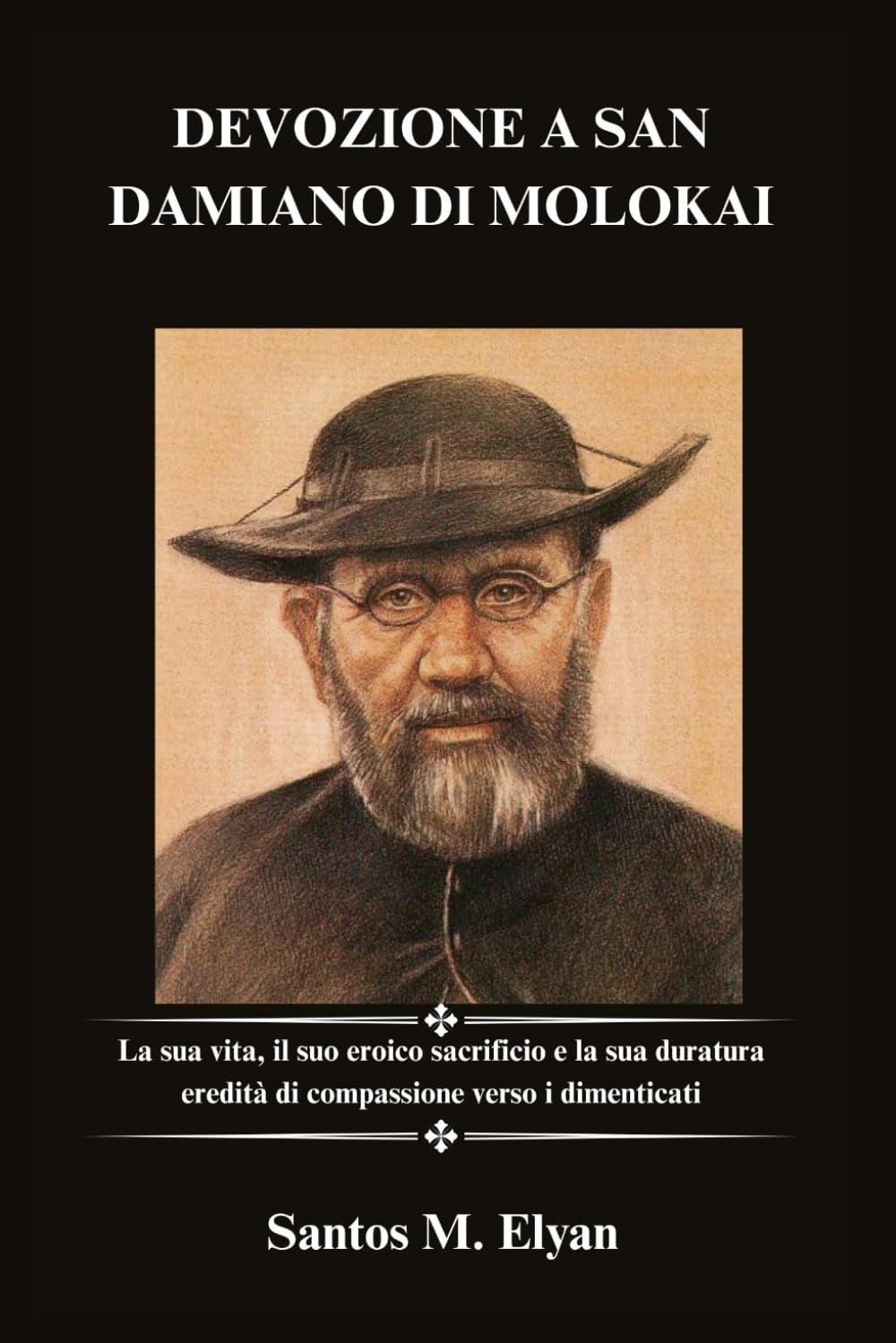 DEVOZIONE A SAN DAMIANO DI MOLOKAI: La sua vita, il suo eroico sacrificio e la sua duratura eredità di compassione verso i dimenticati