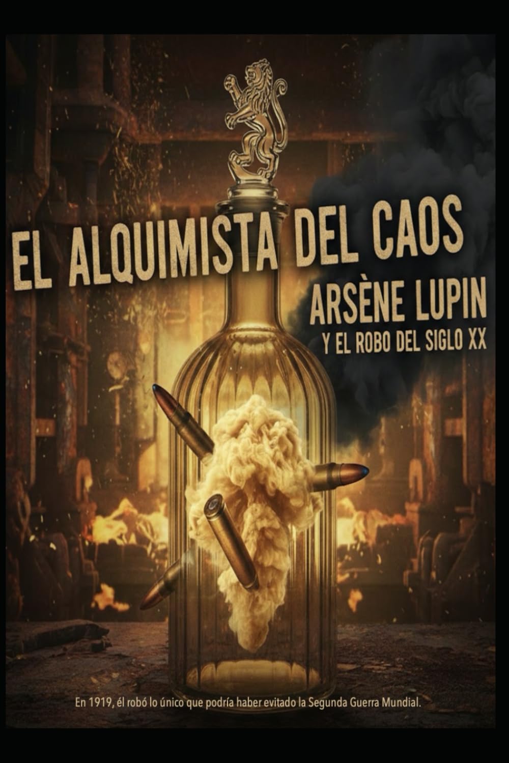 EL ALQUIMISTA DEL CAOS/ ARSÈNE LUPIN Y EL ROBO DEL SIGLO XX