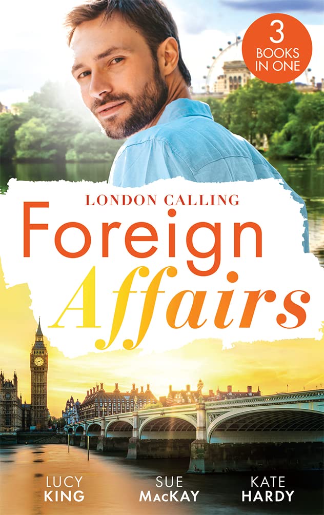 Foreign Affairs: London Calling: A Scandal Made in London (Passion in Paradise) / A Fling to Steal Her Heart / Billionaire, Boss…Bridegroom?