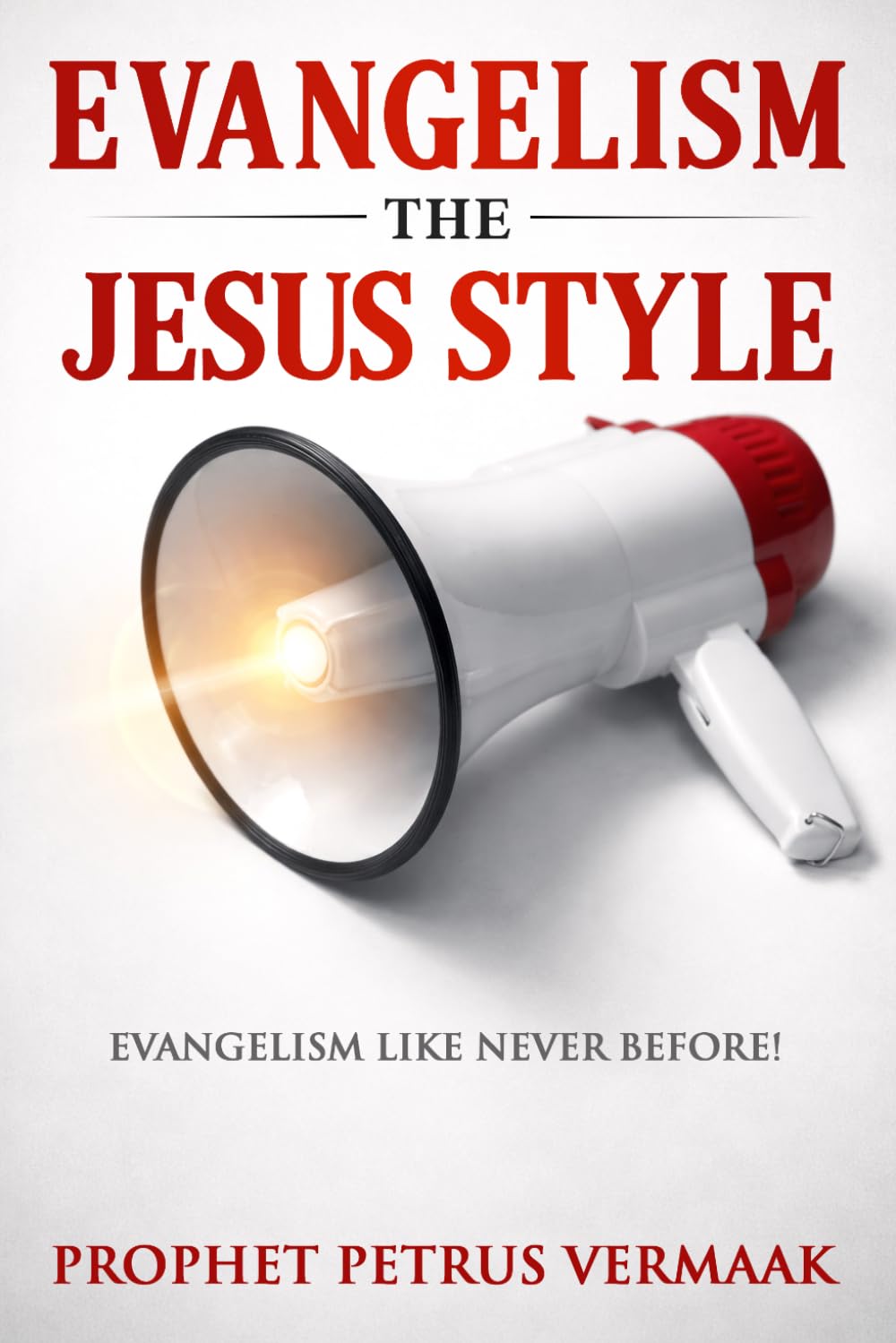 Evangelism The Jesus Style: Demonstrate the Supernatural to Win the Lost: 2 (End Time World Revival)