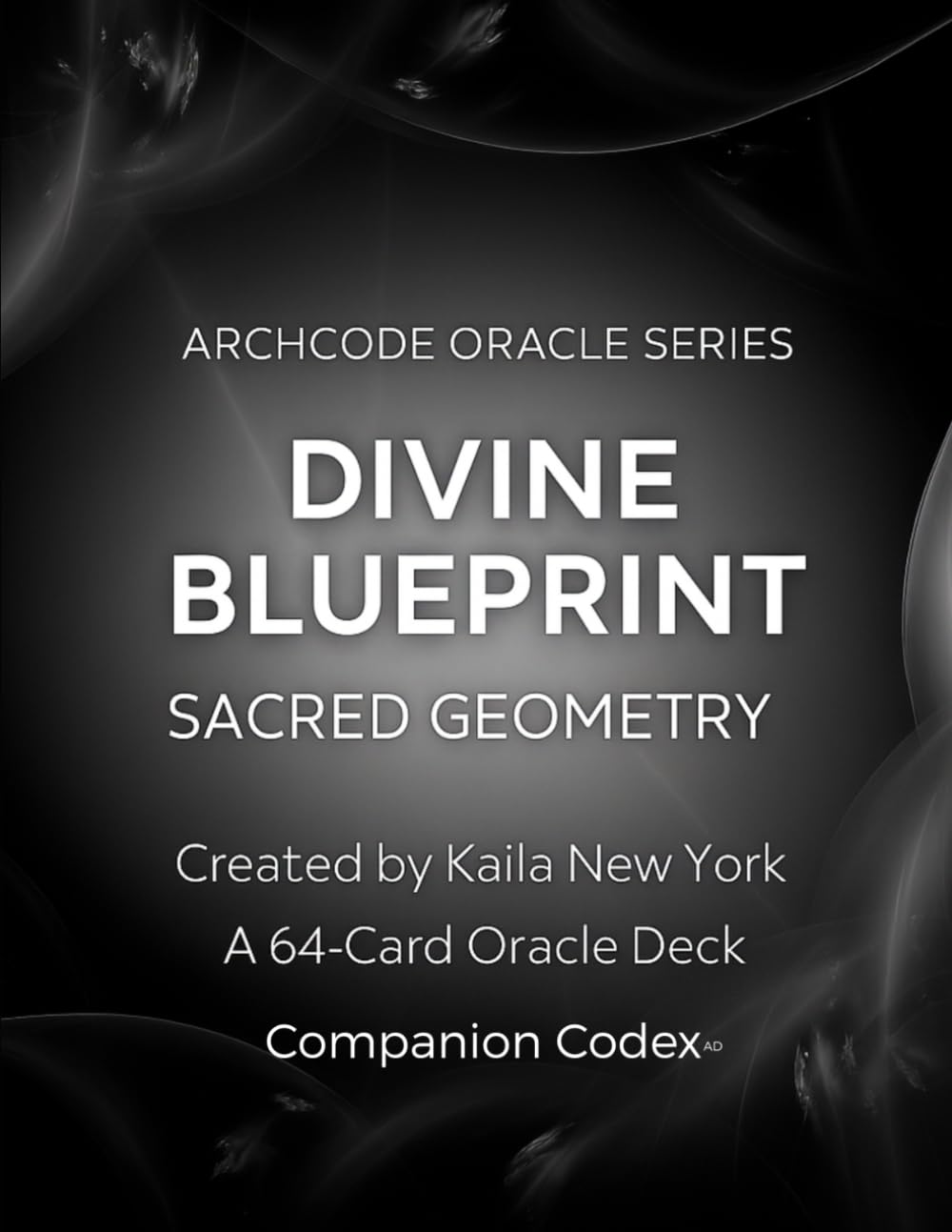 The Divine Blueprint Codex - Sacred Geometry: Companion Codex to the Divine Blueprint Oracle Deck