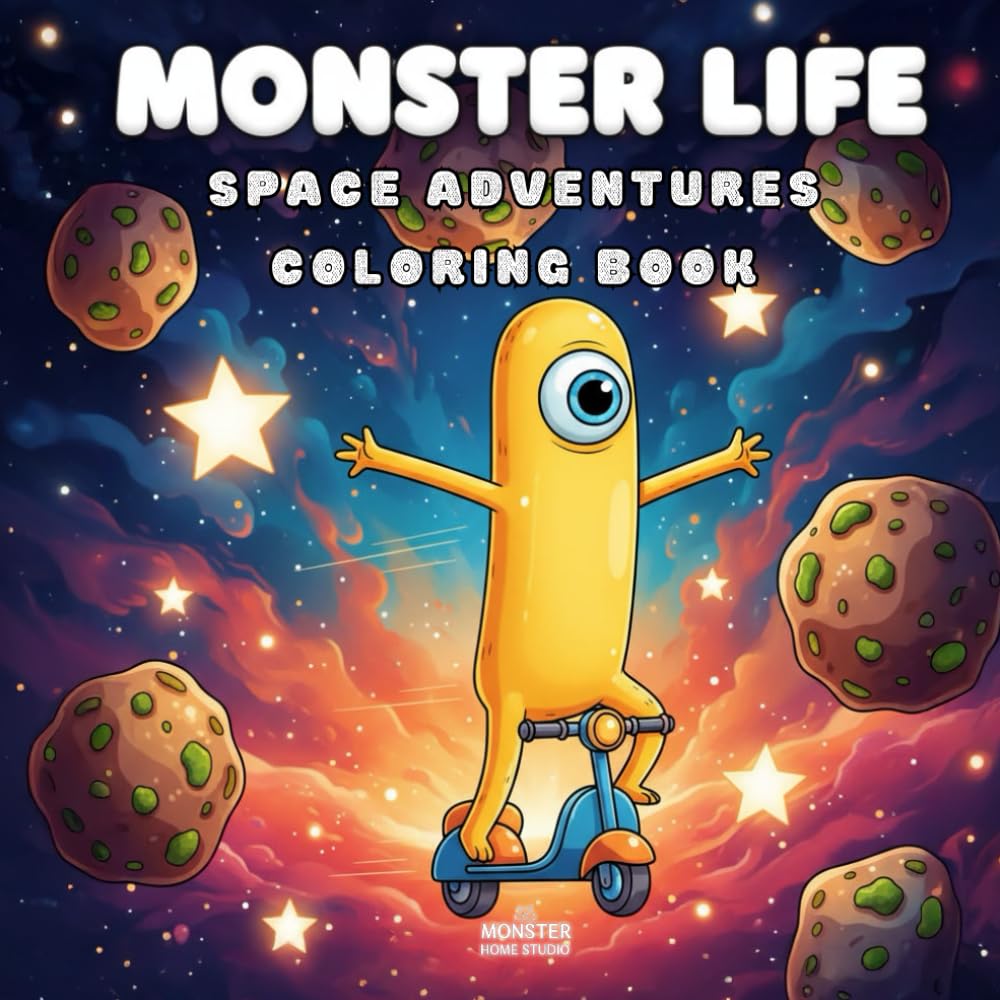 Monster Life: Space Adventures — Coloring Book for Kids, Teens & Adults (40 Cosmic & Fun Pages to Color) (Monster Life: Cute & Cozy Coloring Book Series)