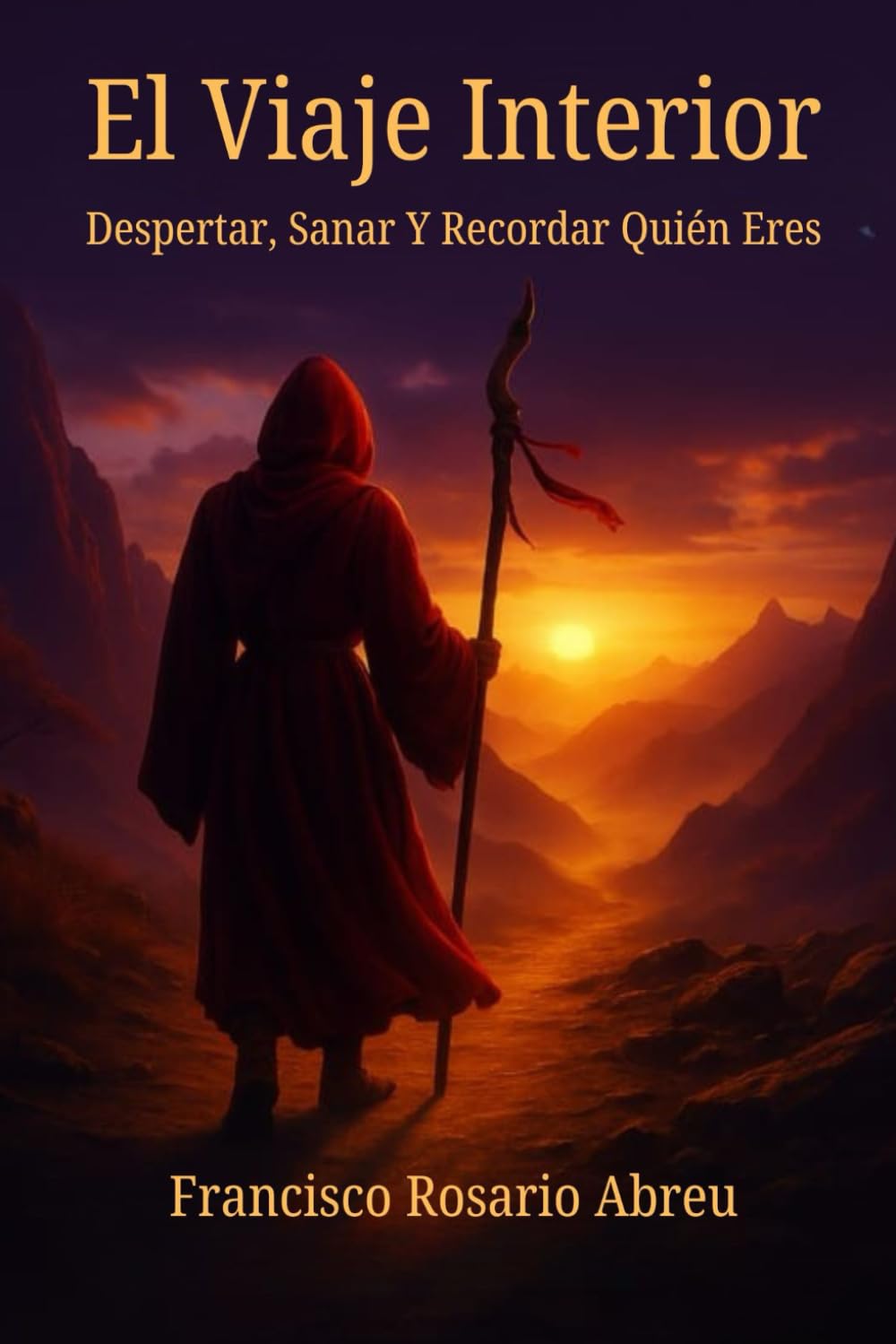 El Viaje Interior: Despertar, Sanar Y Recordar Quién Eres