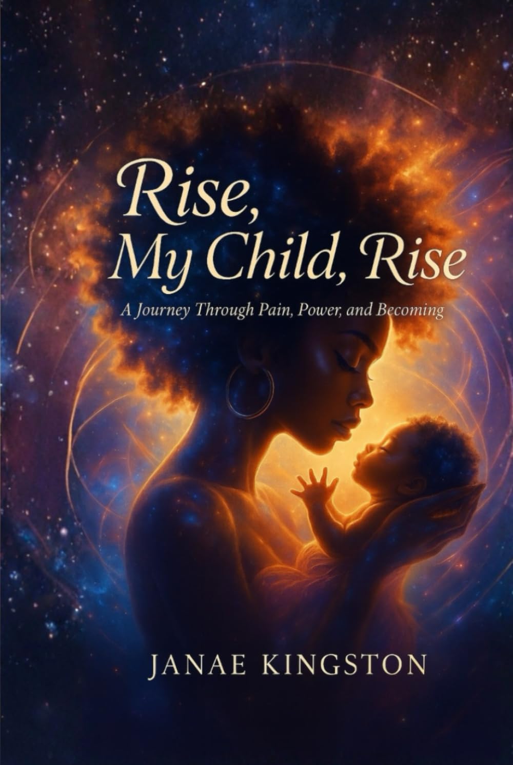 Rise, My Child, Rise: A Journey Through Pain, Power, and Becoming
