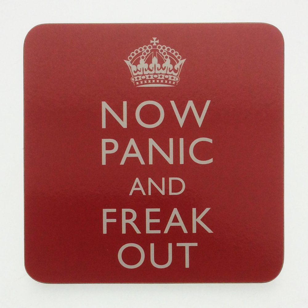 Mug Coaster - Now Panic and Freak Out